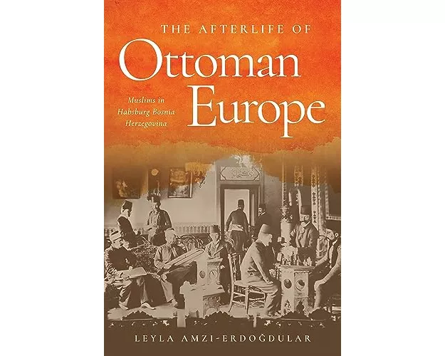 The Afterlife of Ottoman Europe
