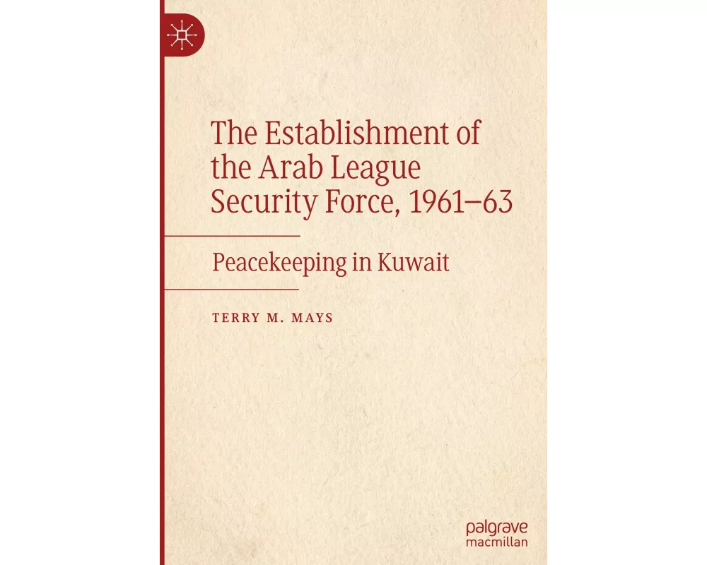 The Establishment of the Arab League Security Force, 1961–63
