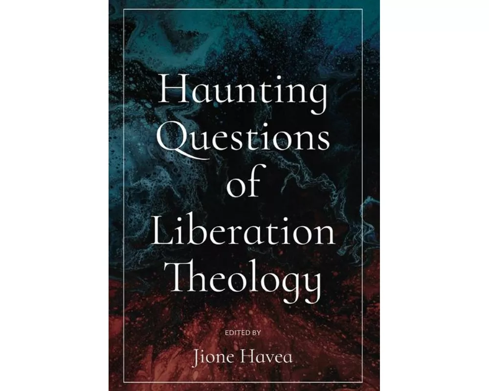 Haunting Questions of Liberation Theology