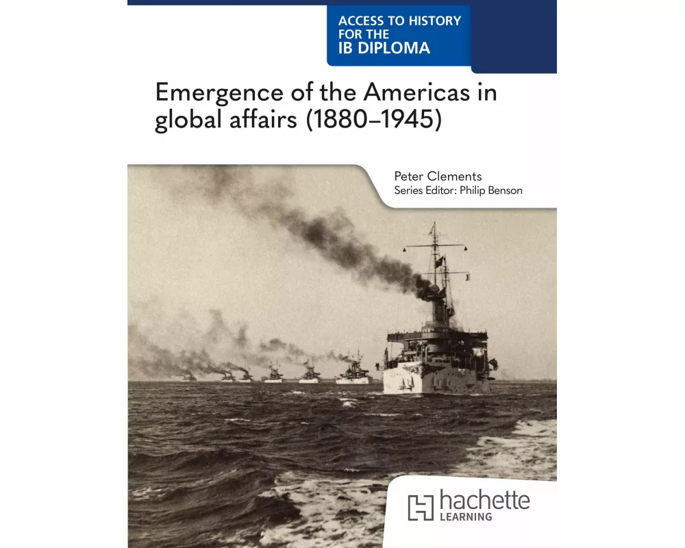 Access to History for the IB Diploma: Emergence of the Americas in global affairs (1880-1945)