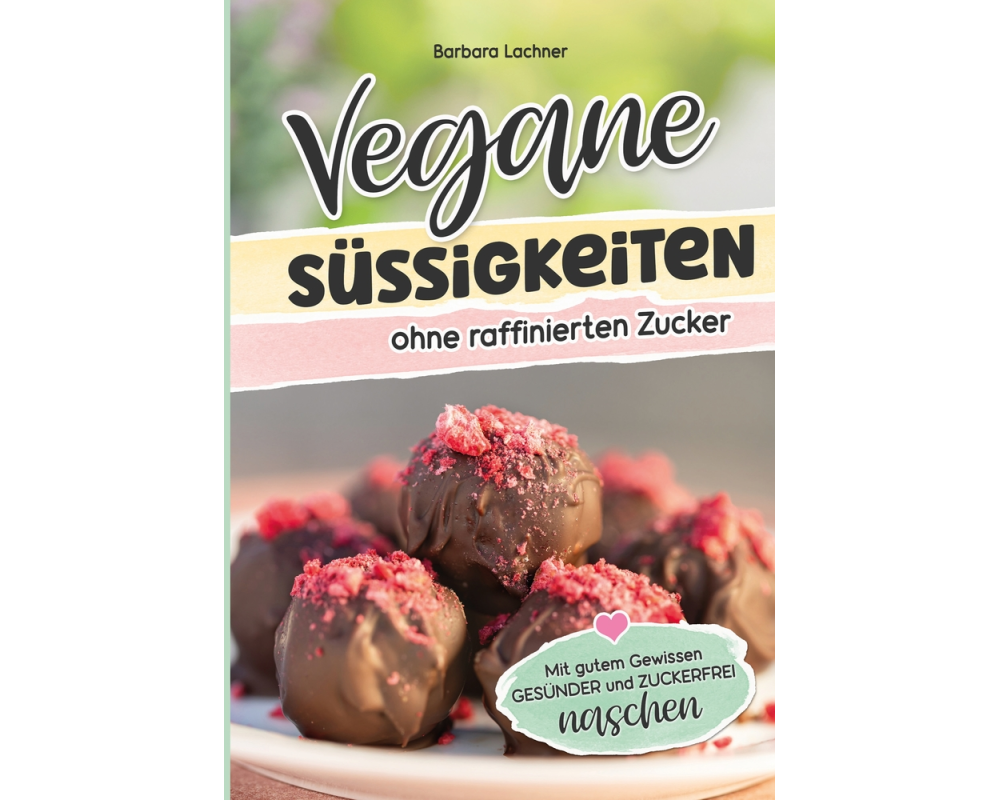 Vegane Süssigkeiten ohne raffinierten Zucker