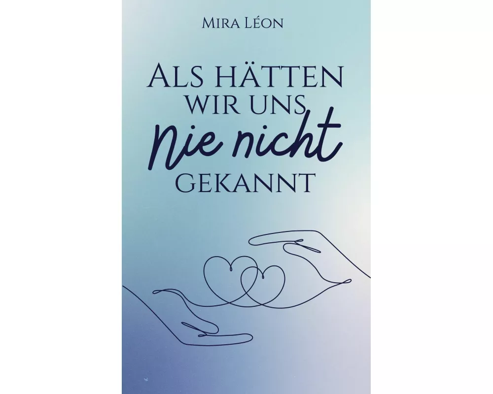 Als hätten wir uns nie nicht gekannt