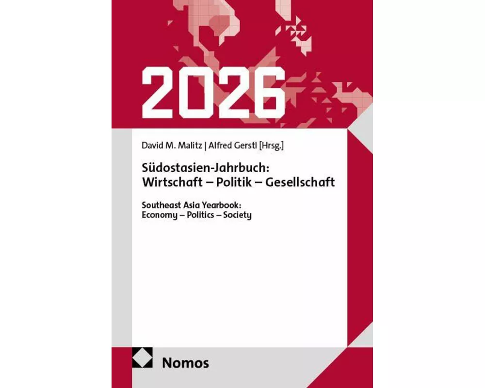 Südostasien-Jahrbuch: Wirtschaft - Politik - Gesellschaft | Southeast Asia Yearbook: Economy - Politics - Society