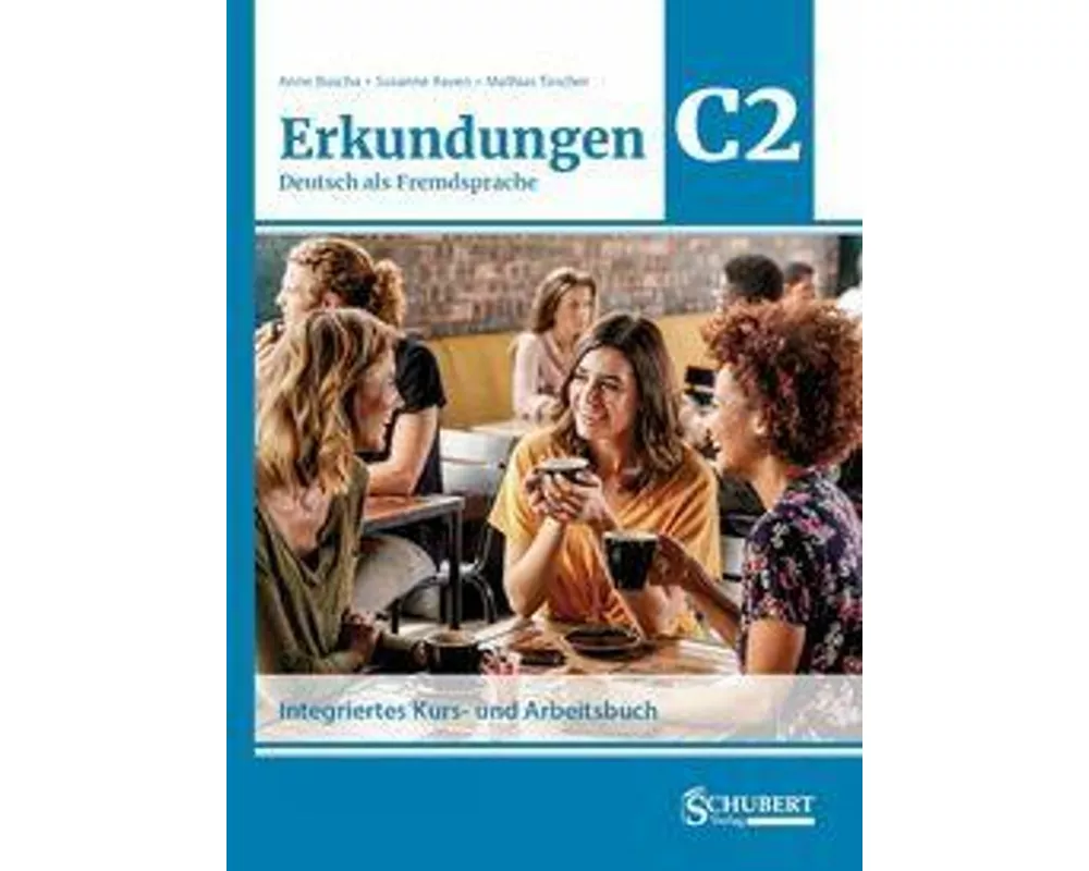 Erkundungen Deutsch als Fremdsprache C2: Integriertes Kurs- und Arbeitsbuch