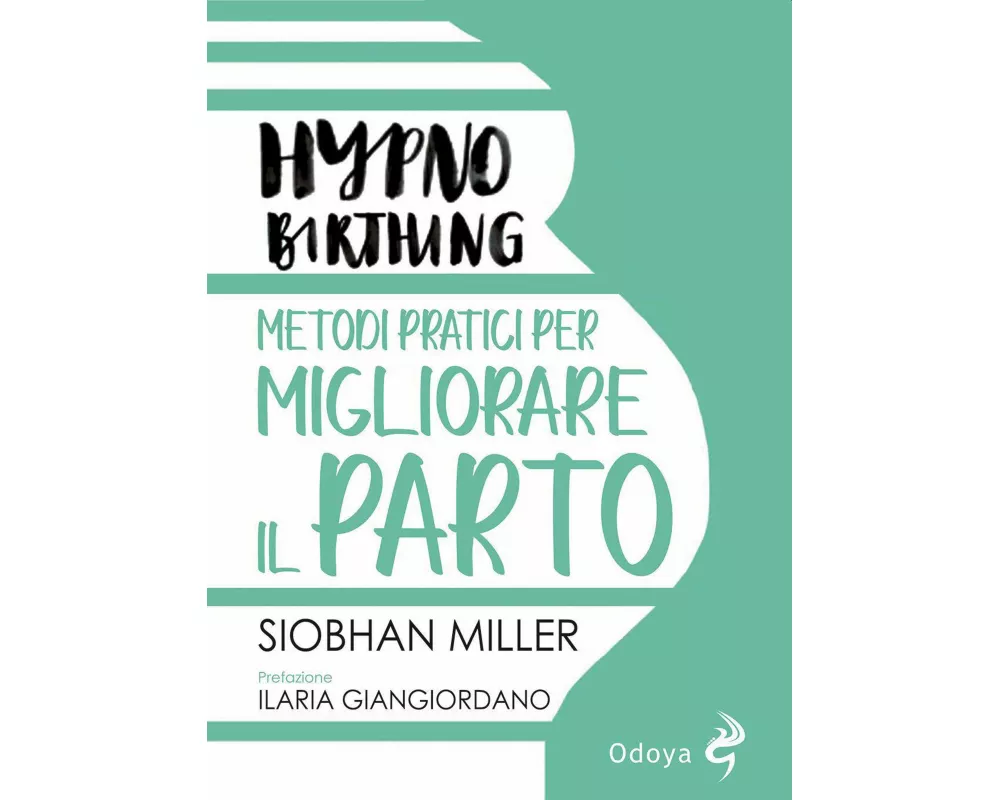 Hypnobirthing. Metodi pratici per migliorare il parto