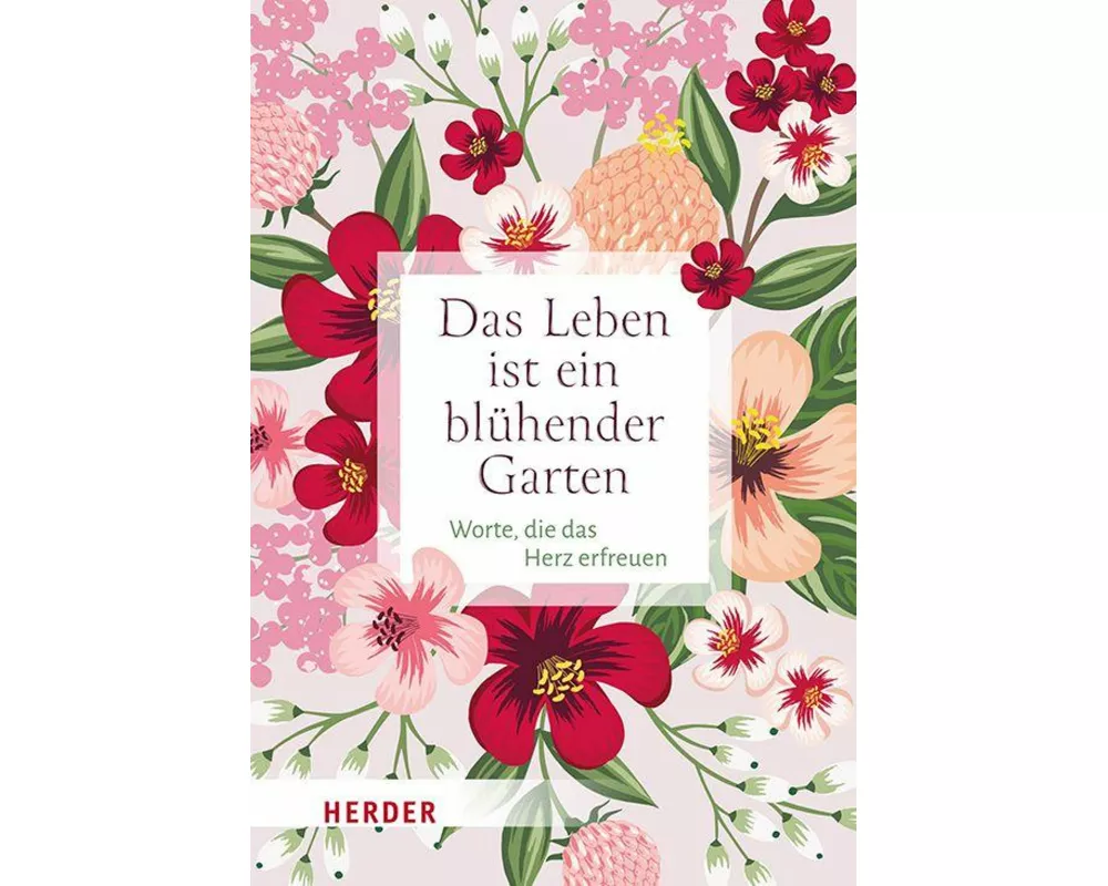 Das Leben ist ein blühender Garten