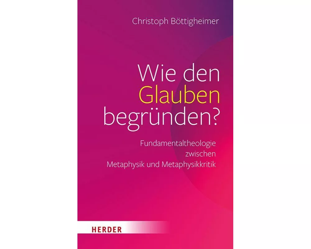 Wie den Glauben begründen?
