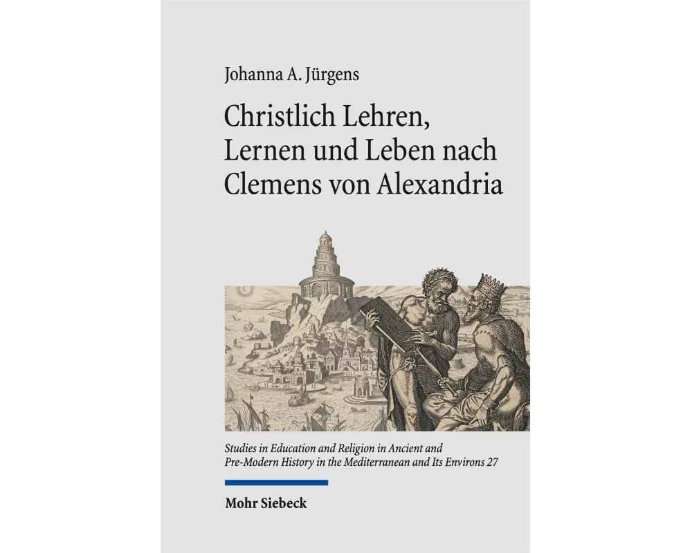 Christlich Lehren, Lernen und Leben nach Clemens von Alexandria