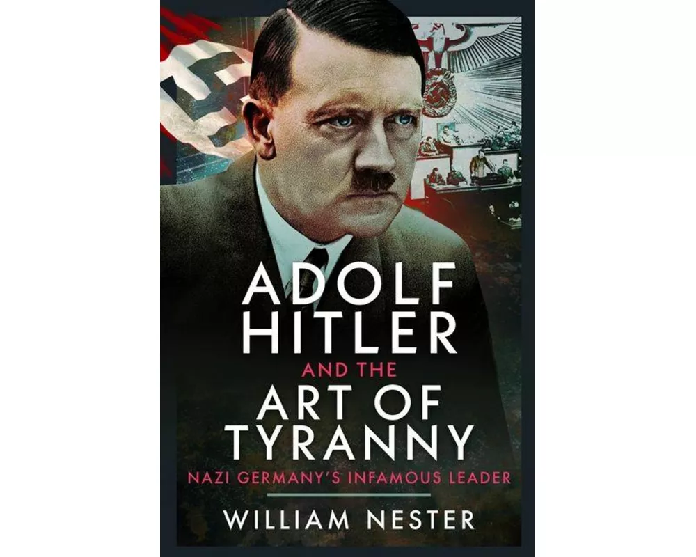 Adolf Hitler and the Art of Tyranny