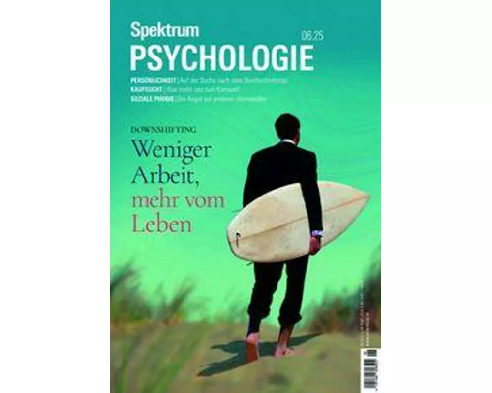 Spektrum Psychologie 6/2025 Weniger Arbeit, mehr vom Leben