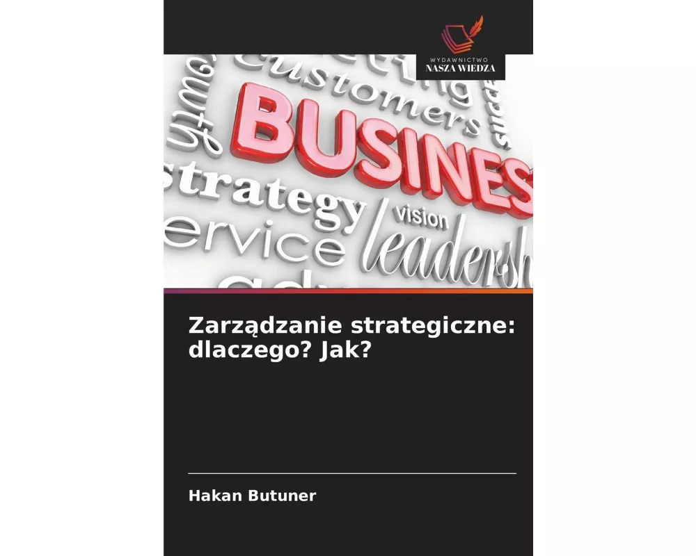 Zarz¿dzanie strategiczne: dlaczego? Jak?