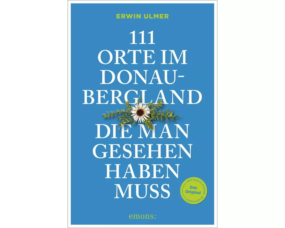 111 Orte im Donaubergland, die man gesehen haben muss