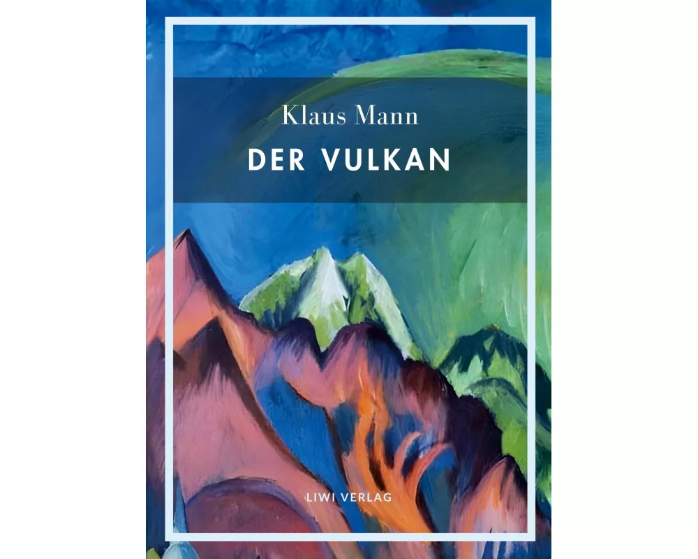Klaus Mann: Der Vulkan. Vollständige Neuausgabe