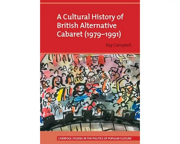 A Cultural History of British Alternative Cabaret (1979-1991)