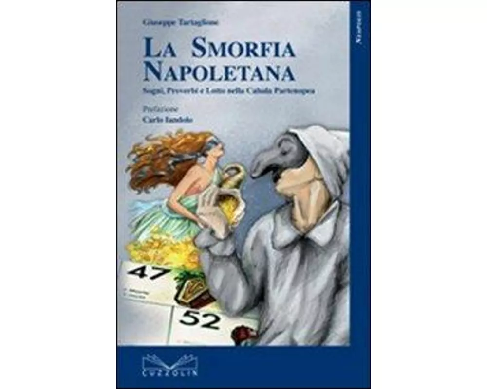 La smorfia napoletana. Sogni, detti, proverbi e lotto nella cabala partenopea