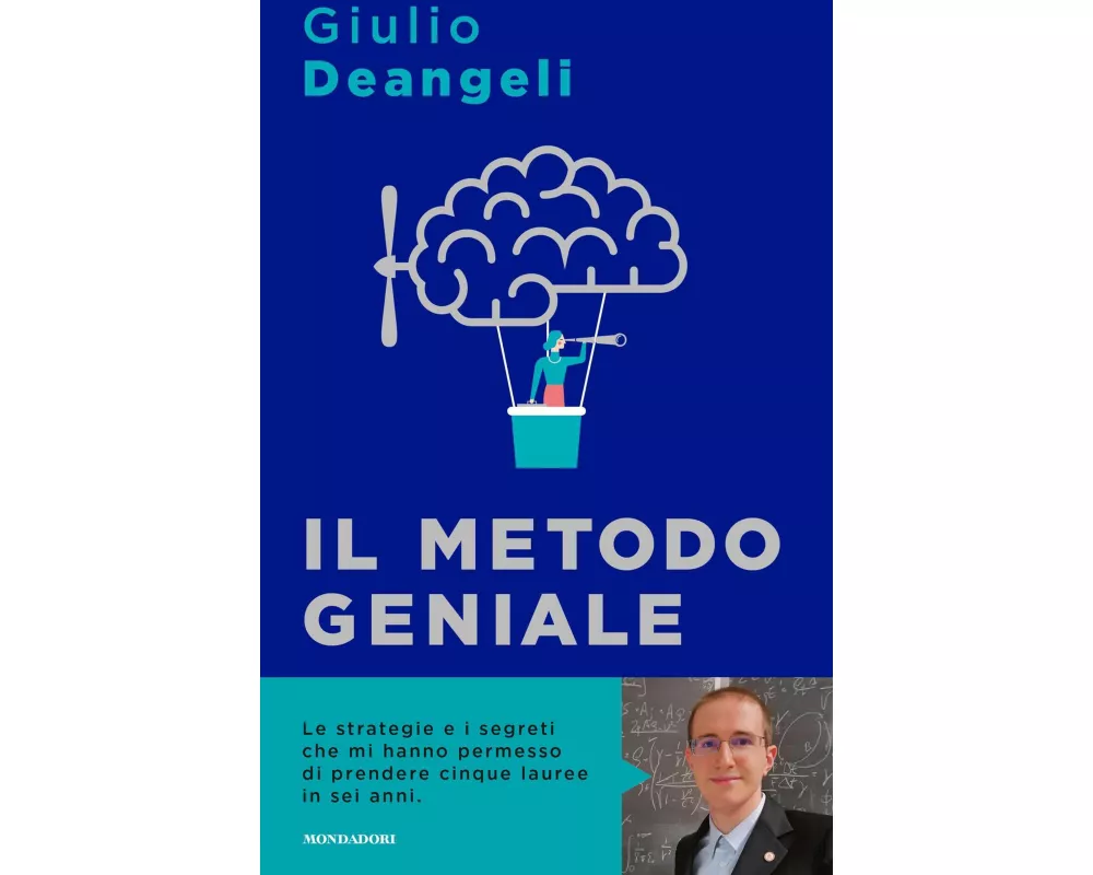 Il metodo geniale. I segreti del cervello per apprendere velocemente e amare lo studio