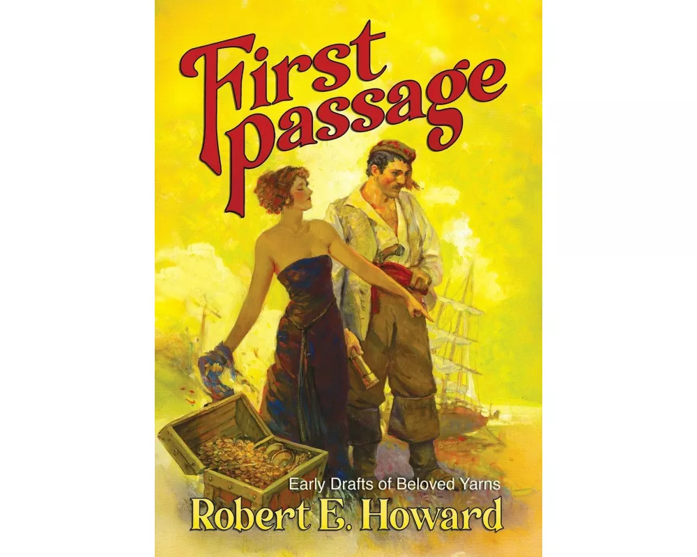 First Passage - Early Drafts of Beloved Yarns by Robert E. Howard