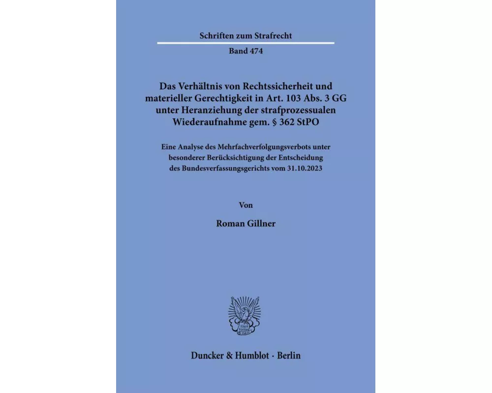 Das Verhältnis von Rechtssicherheit und materieller Gerechtigkeit in Art. 103 Abs. 3 GG unter Heranziehung der strafprozessualen Wiederaufnahme gem. §