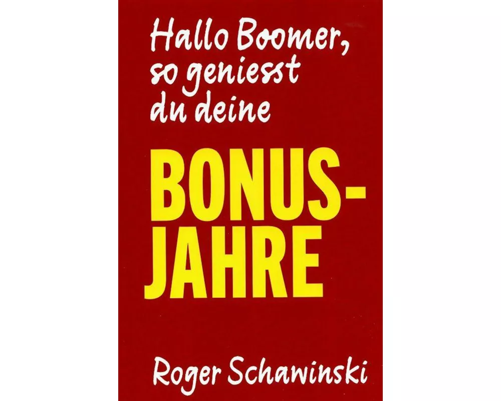 Hallo Boomer, so geniesst du deine BONUS-JAHRE