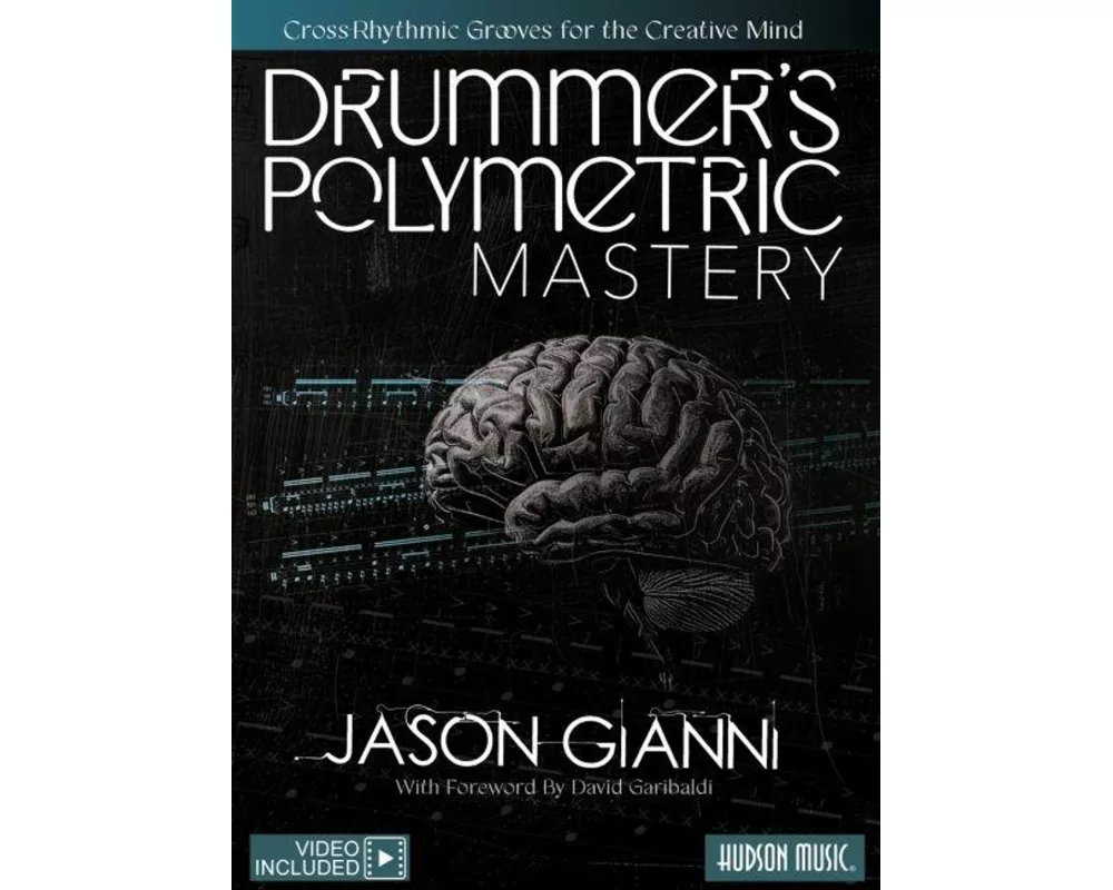 Drummer's Polymetric Mastery: Cross-Rhythmic Grooves for the Creative Mind Book with Online Video by David Garibaldi