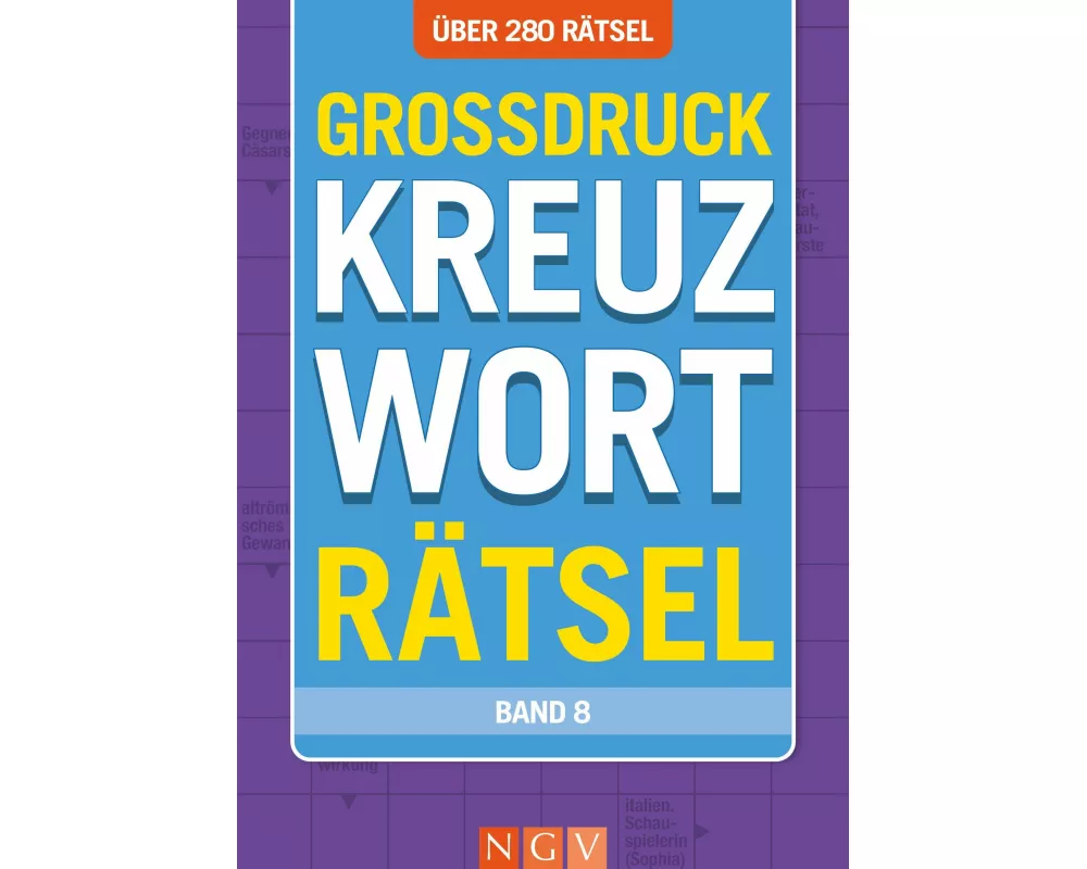 Großdruck Kreuzworträtsel • Band 8 - Über 280 Rätsel in großer Schrift für Senioren & Erwachsene