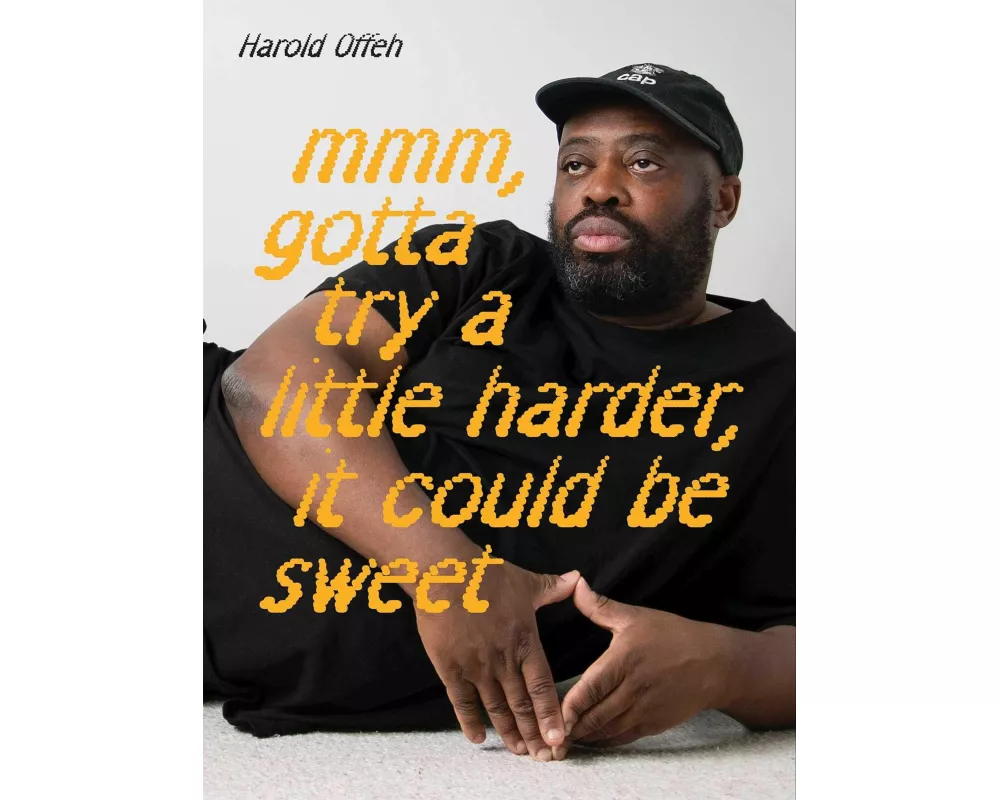 Harold Offeh: Mmm, Gotta Try a Little Harder, It Could Be Sweet