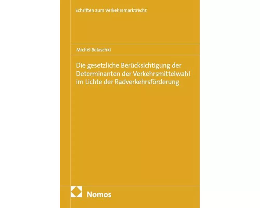 Die gesetzliche Berücksichtigung der Determinanten der Verkehrsmittelwahl im Lichte der Radverkehrsförderung