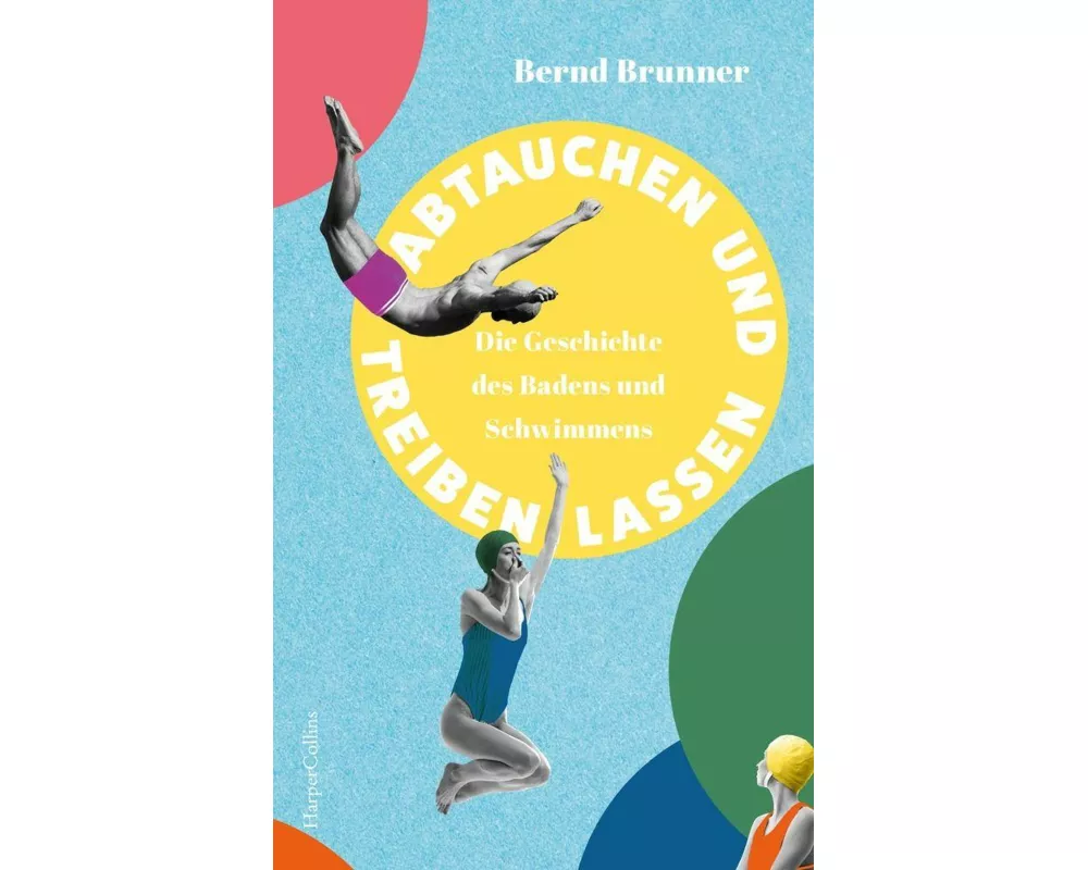 Abtauchen und Treibenlassen. Die Geschichte des Badens und Schwimmens