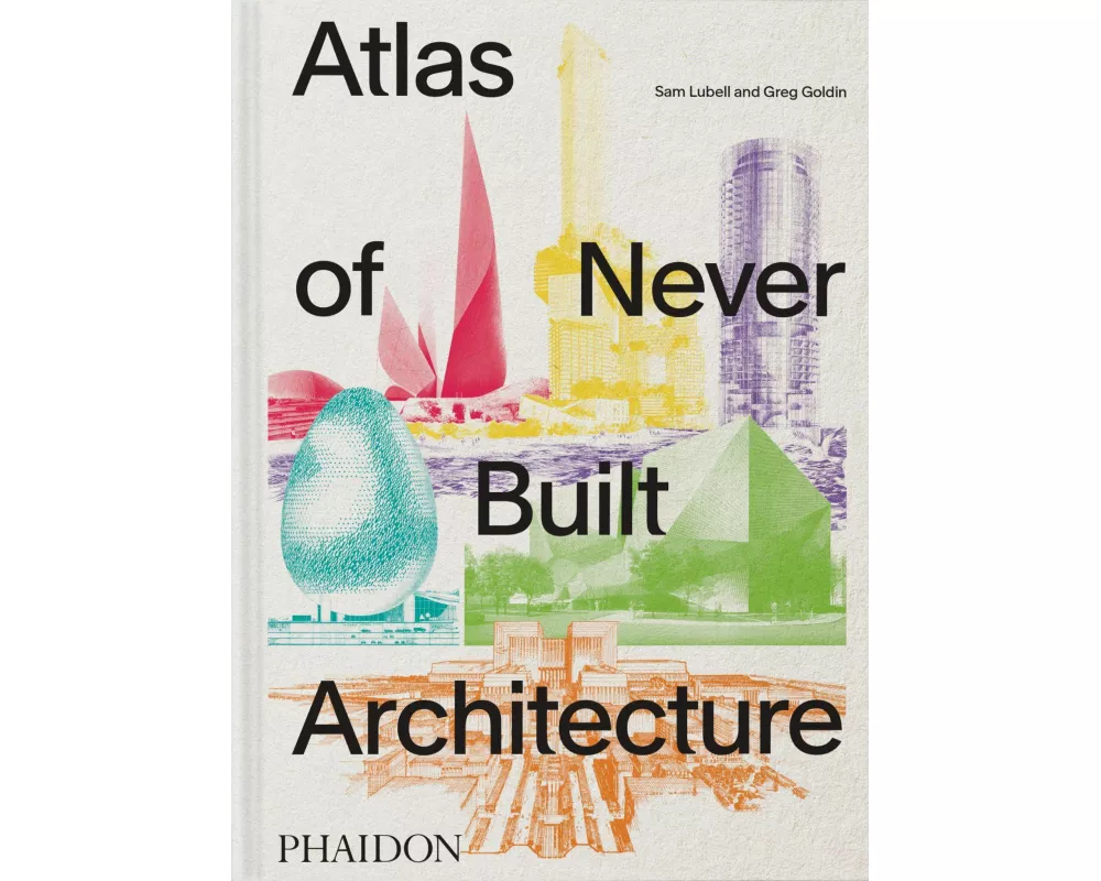 Atlas of Never Built Architecture