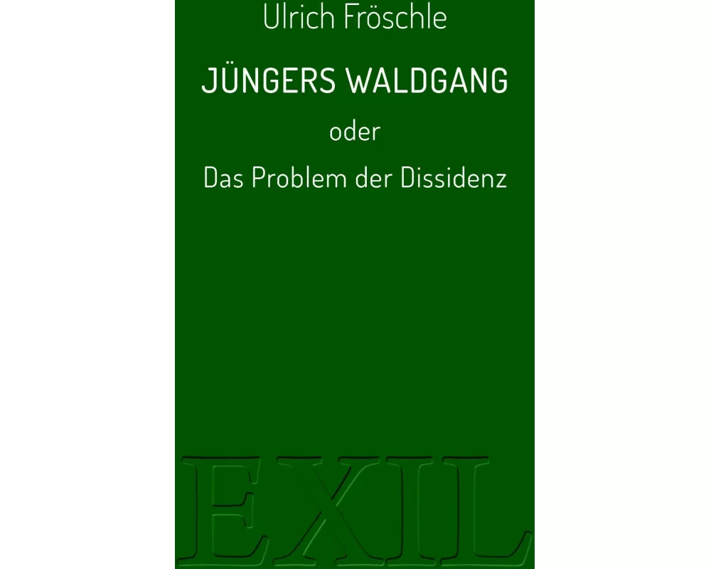 Jüngers Waldgang oder Das Problem der Dissidenz