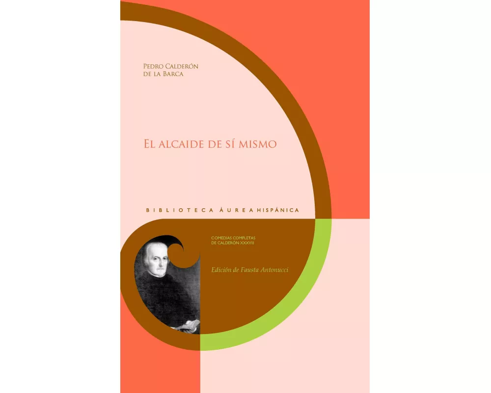 El alcaide de sí mismo / Pedro Calderón de la Barca