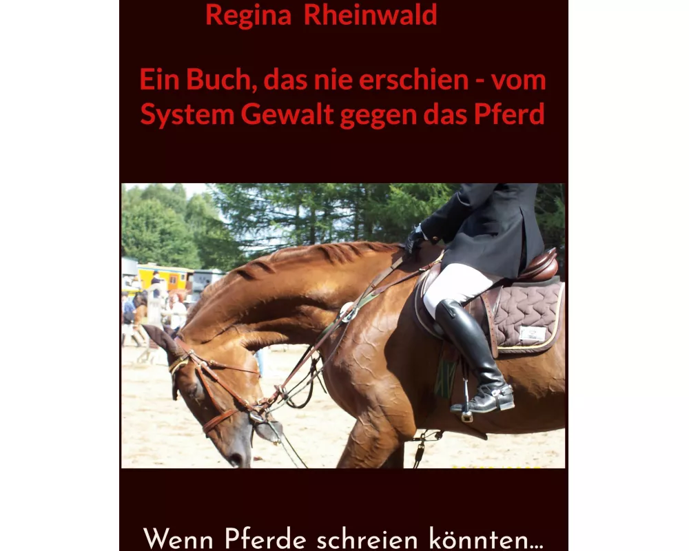 Ein Buch, das nie erschien - vom System Gewalt gegen das Pferd