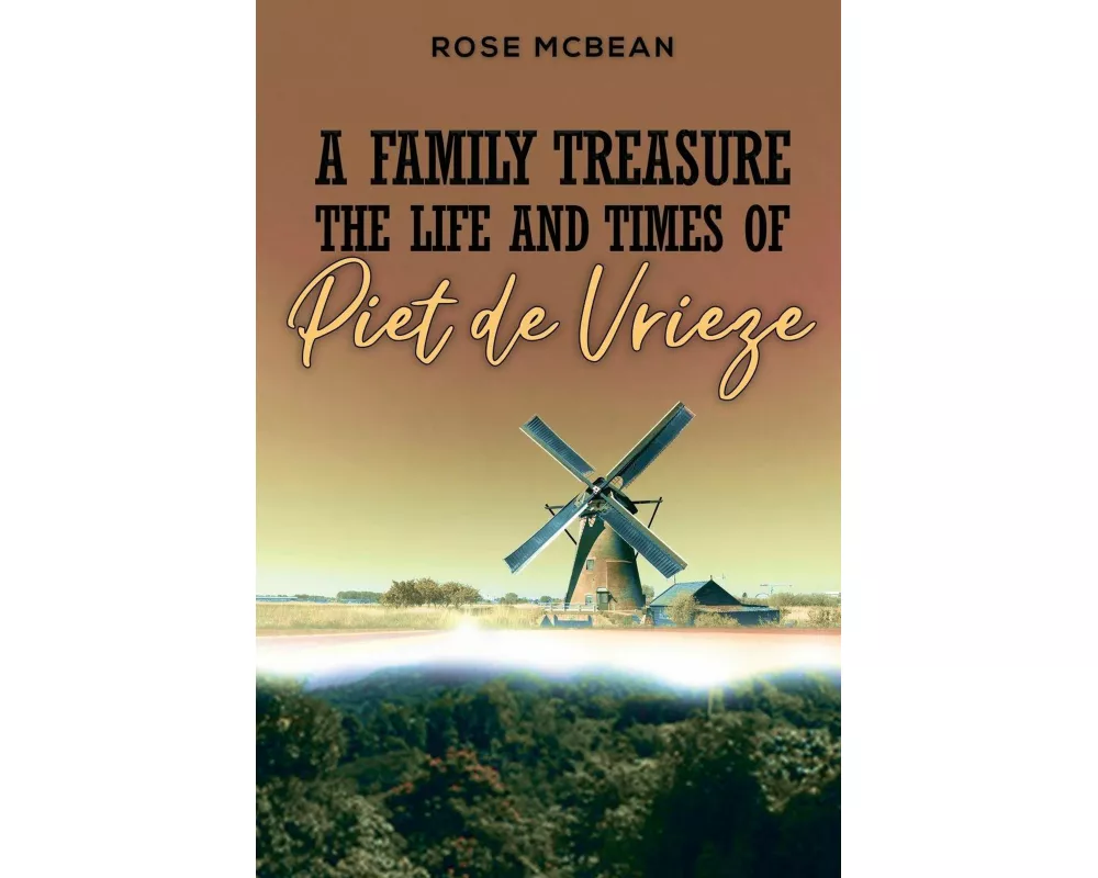 A Family Treasure: The Life And Times Of Piet de Vrieze