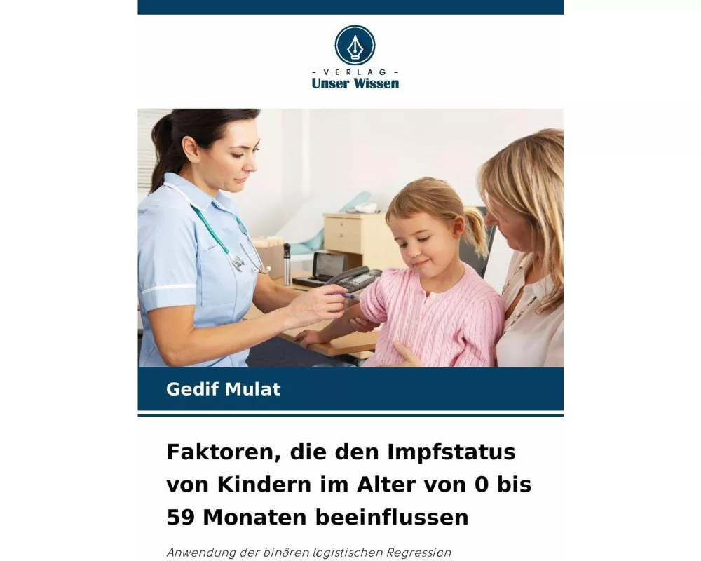Faktoren, die den Impfstatus von Kindern im Alter von 0 bis 59 Monaten beeinflussen