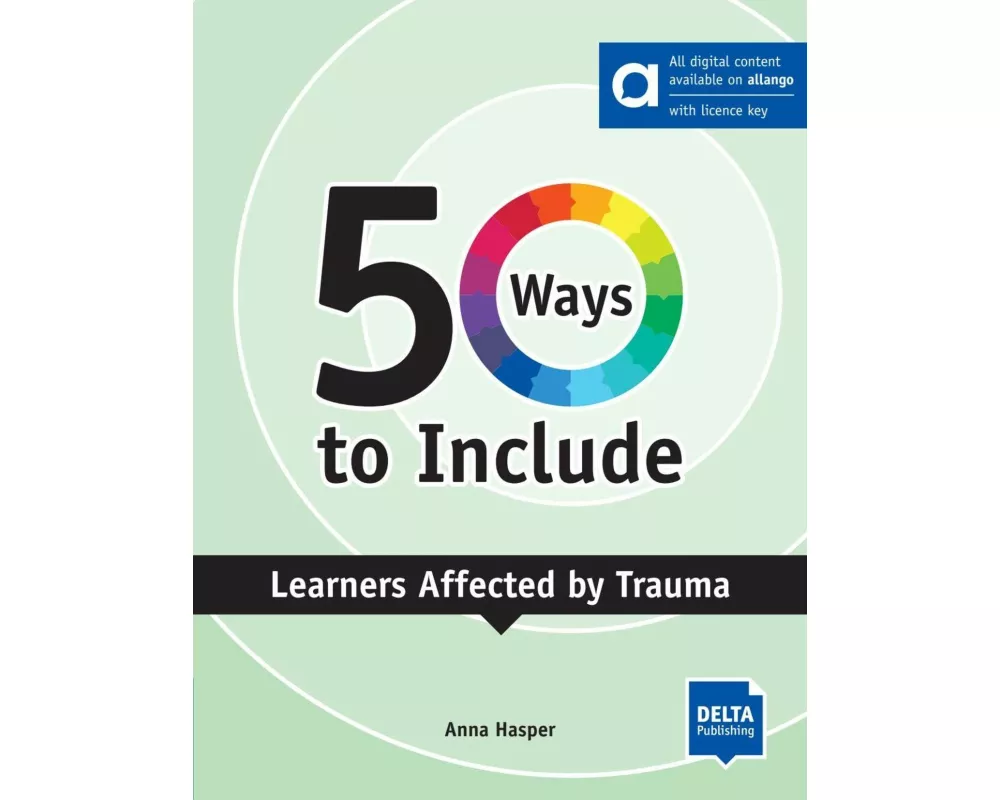 50 Ways to Include Learners Affected by Trauma - Hybrid Edition allango