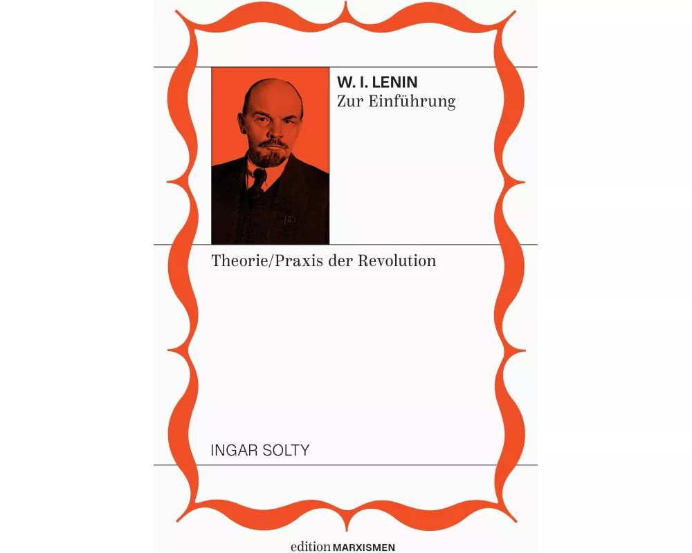 Lenin zur Einführung: Theoretiker und Praktiker der Revolution