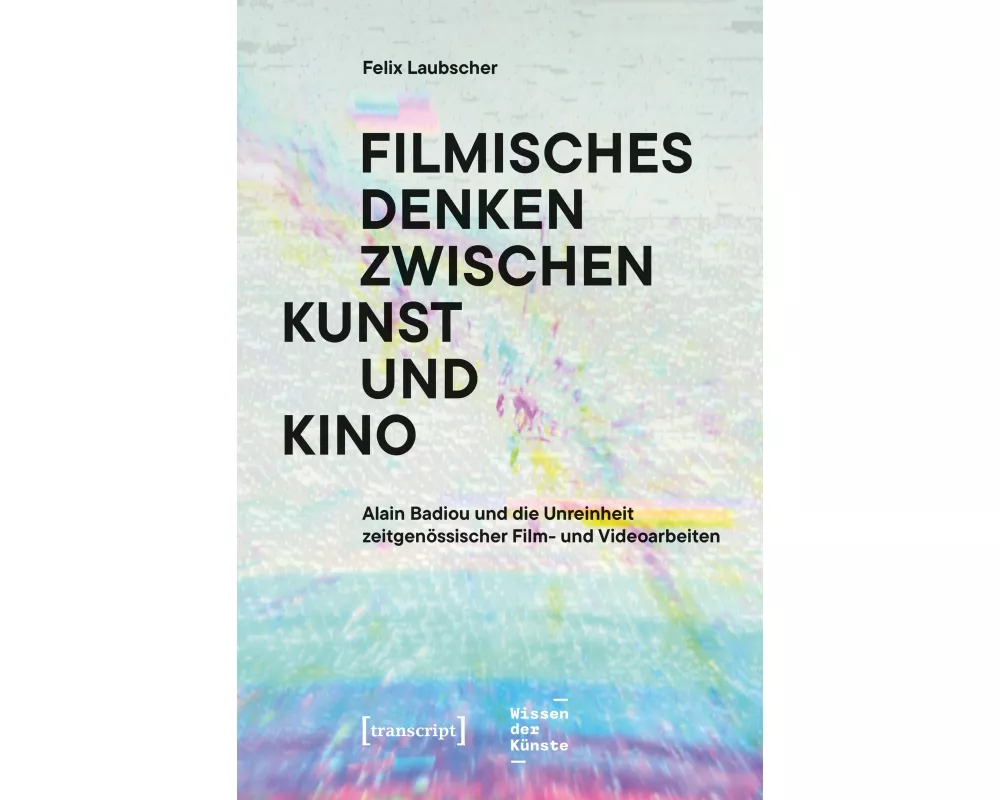 Filmisches Denken zwischen Kunst und Kino