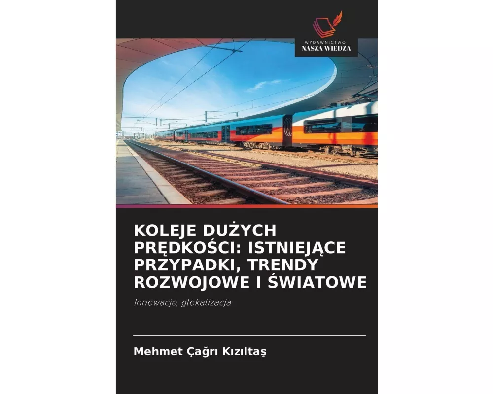 Koleje Du¿ych Pr¿dko¿ci: Istniej¿ce Przypadki, Trendy Rozwojowe I ¿wiatowe