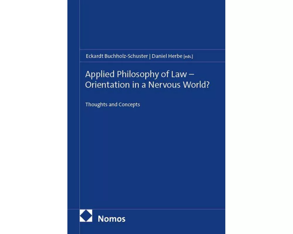 Applied Philosophy of Law - Orientation in a Nervous World?