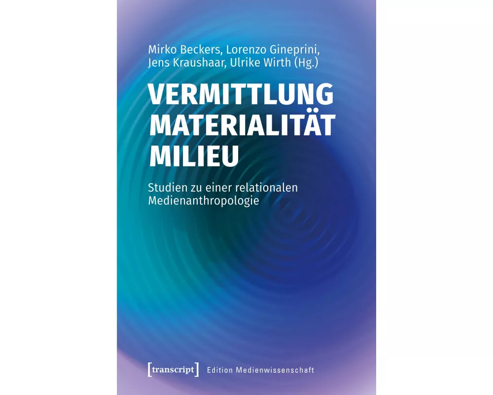 Vermittlung – Materialität – Milieu