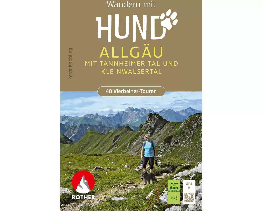 ROTHER Wanderbuch Wandern mit Hund Allgäu. mit Tannheimer Tal und Kleinwalsertal. 40 Vierbeiner-Touren