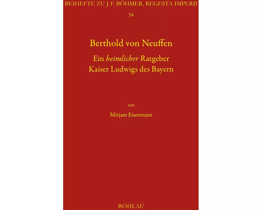 Berthold von Neuffen. Ein heimlicher Ratgeber Kaiser Ludwigs des Bayern