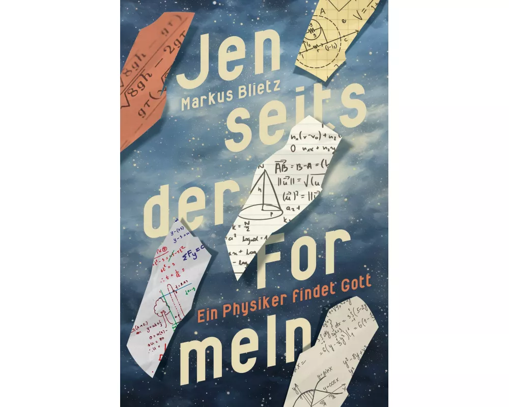 Jenseits der Formeln - Ein Physiker findet Gott