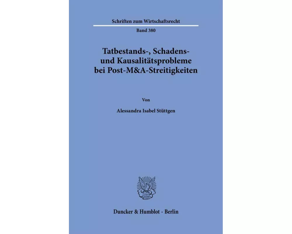 Tatbestands-, Schadens- und Kausalitätsprobleme bei Post-M&A-Streitigkeiten