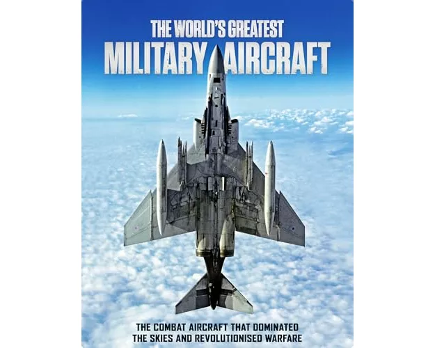 The World's Greatest Military Aircraft
