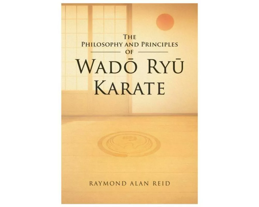 The Philosophy and Principles of Wado Ryu