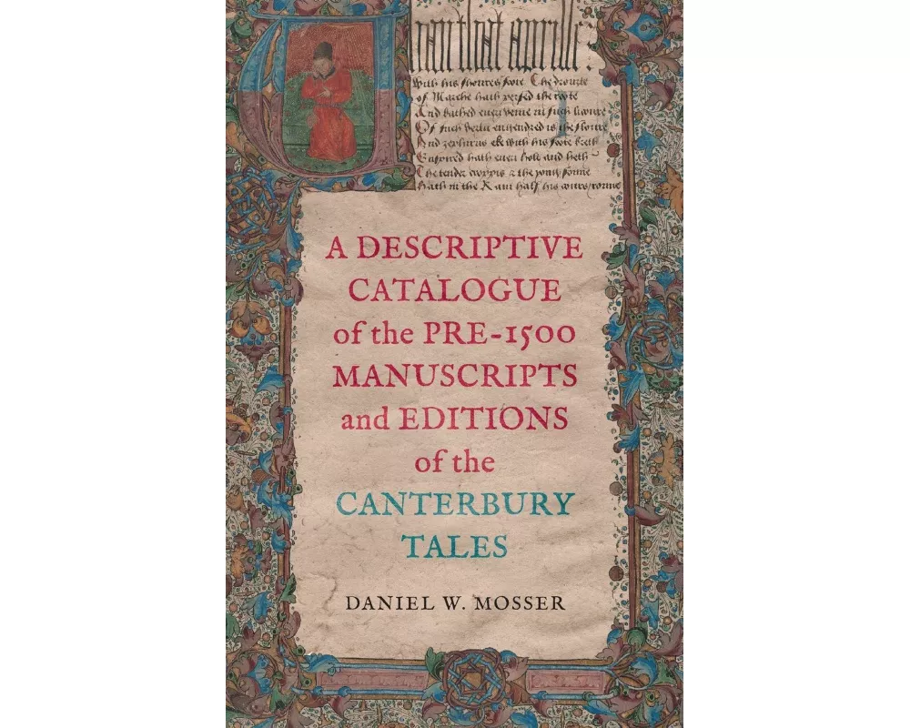 A Descriptive Catalogue of the Pre-1500 Manuscripts and Editions of the Canterbury Tales