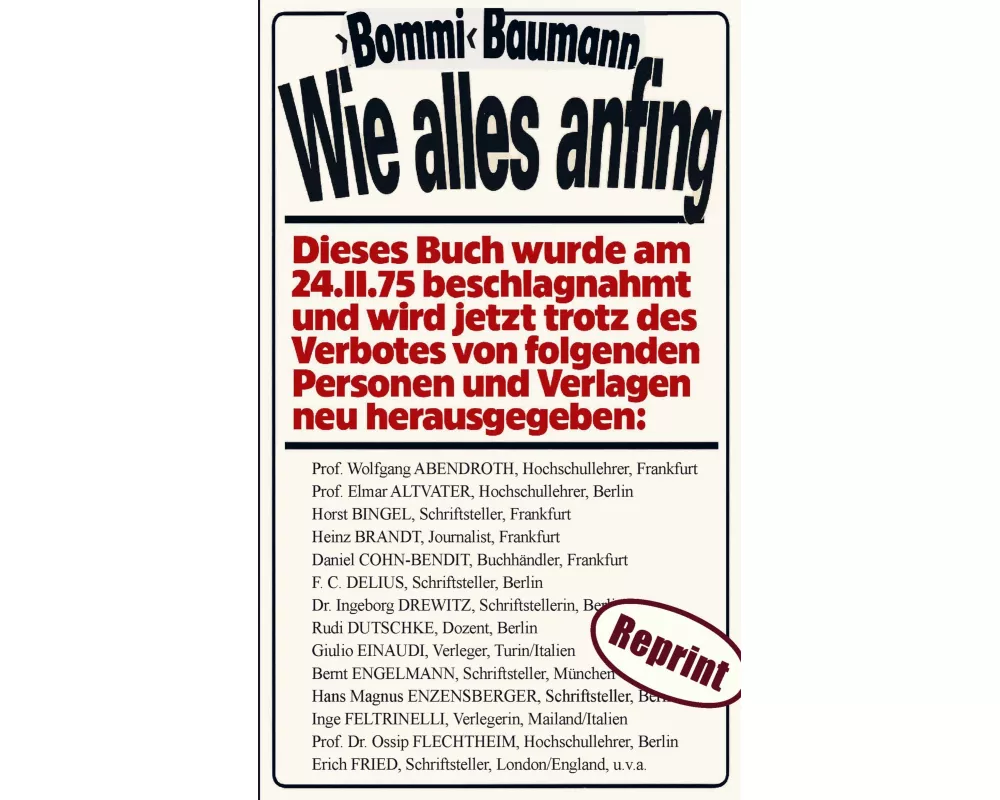 Wie alles anfing (Reprint) - Der persönliche Bericht eines deutschen Stadtguerilleros aus dem Umfeld der RAF