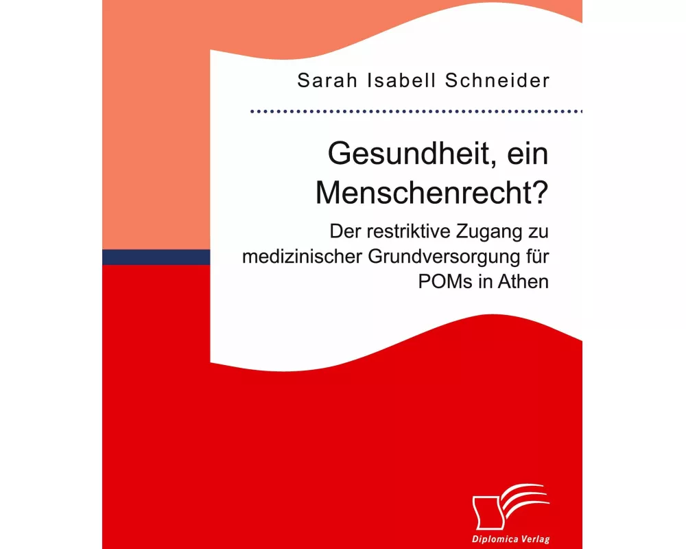 Gesundheit, ein Menschenrecht? Der restriktive Zugang zu medizinischer Grundversorgung für POMs in Athen
