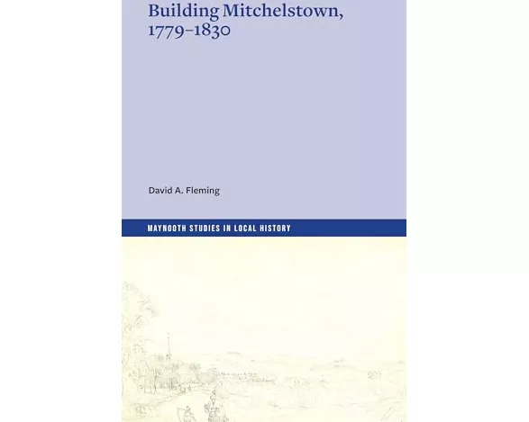Building Mitchelstown, 1779-1830